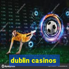 dublin casinos