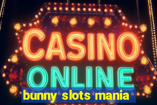 bunny slots mania