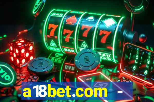 a18bet.com - caça-niqueis online casino