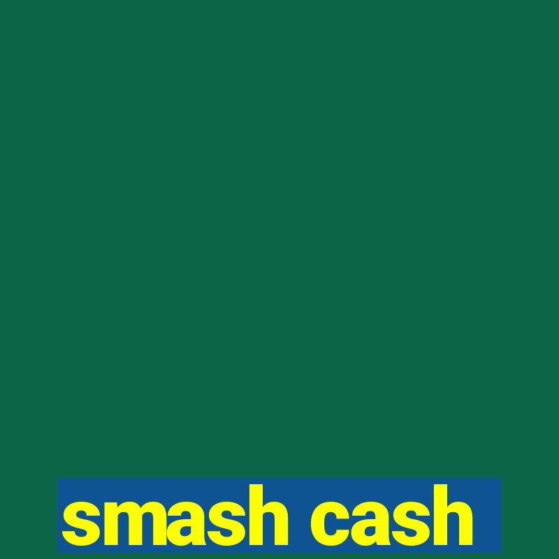 smash cash