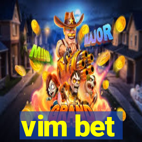 vim bet