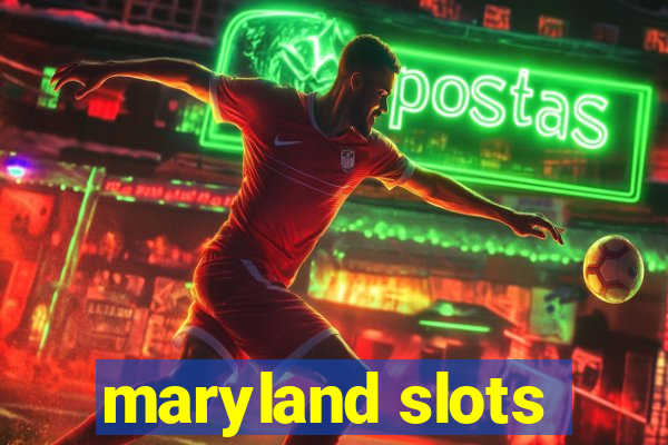 maryland slots