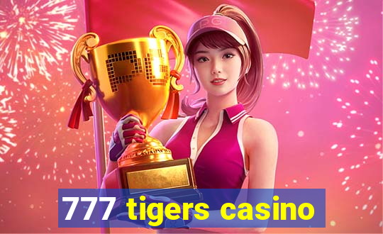 777 tigers casino