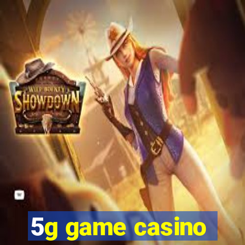 5g game casino