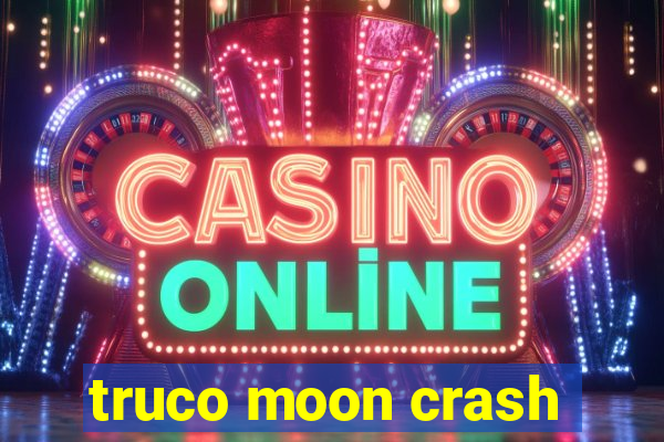 truco moon crash