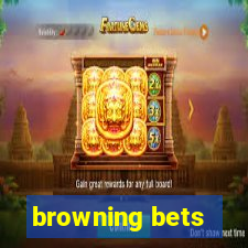 browning bets