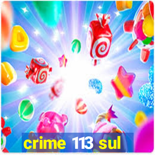 crime 113 sul