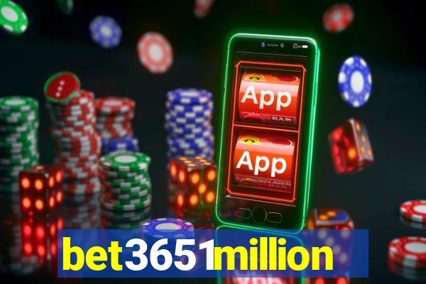 bet3651million