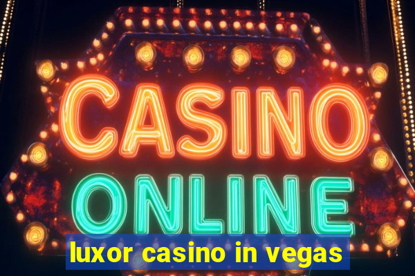 luxor casino in vegas