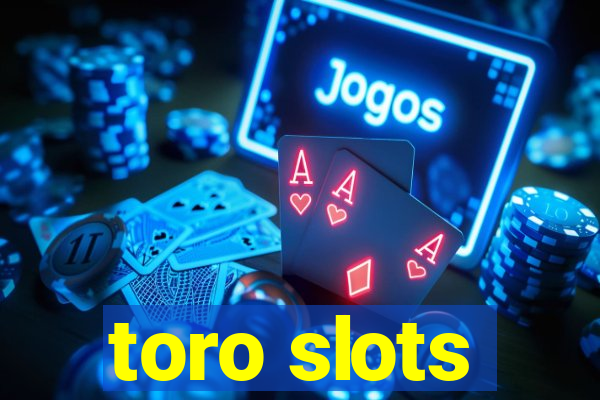 toro slots