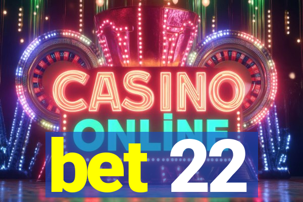 bet 22