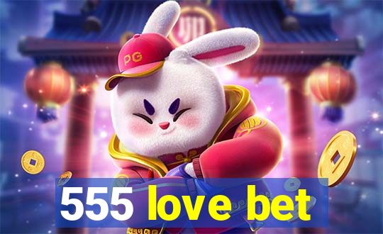 555 love bet