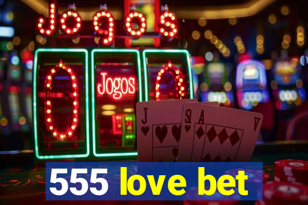 555 love bet