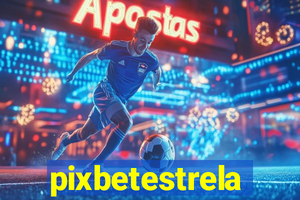 pixbetestrela