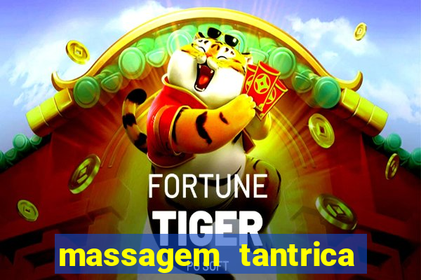 massagem tantrica zona leste