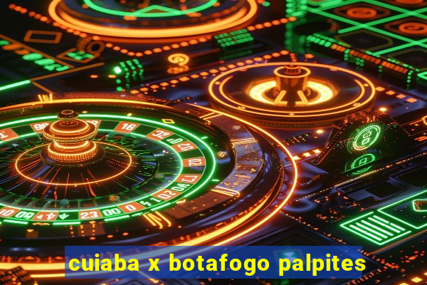 cuiaba x botafogo palpites