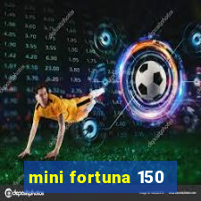 mini fortuna 150