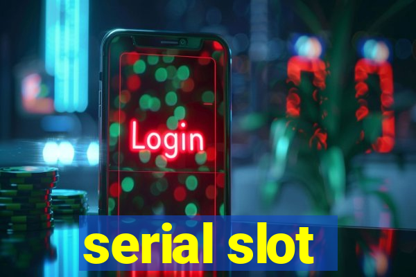 serial slot