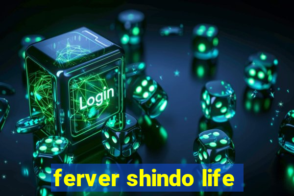 ferver shindo life