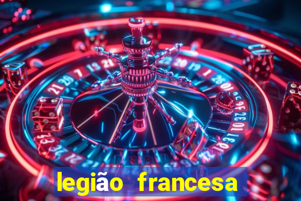 legião francesa como entrar