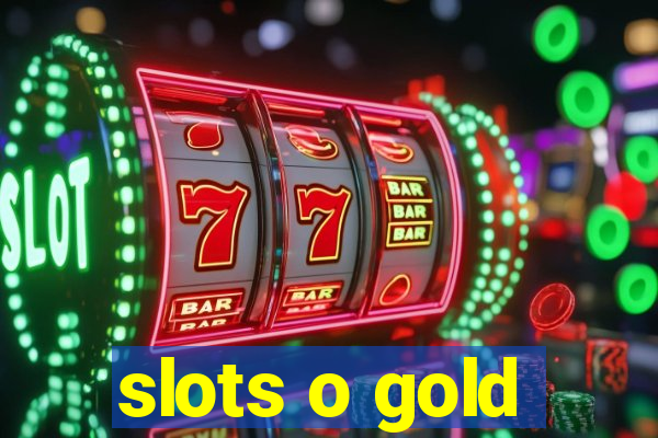 slots o gold