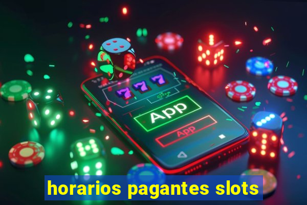 horarios pagantes slots