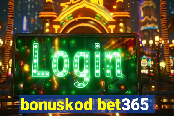 bonuskod bet365