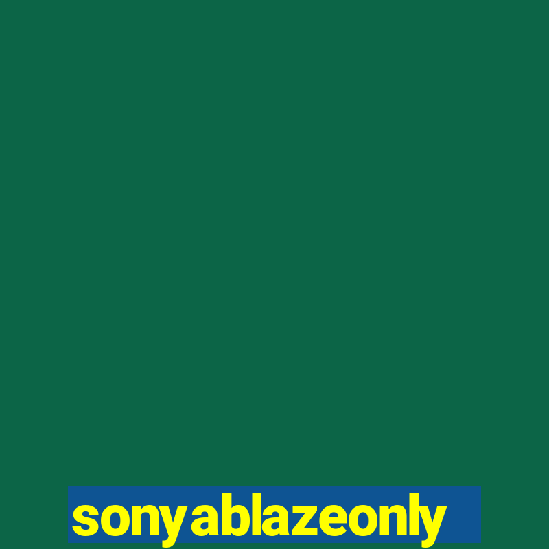 sonyablazeonly