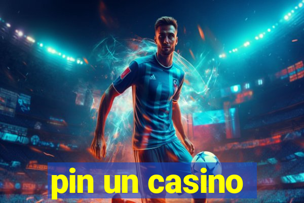 pin un casino