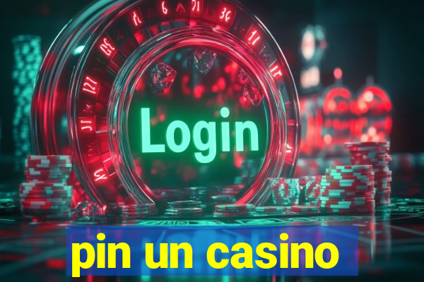 pin un casino