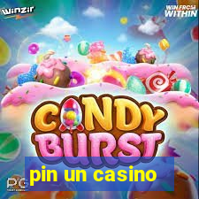 pin un casino