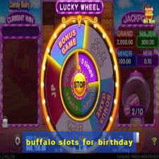 buffalo slots for birthday