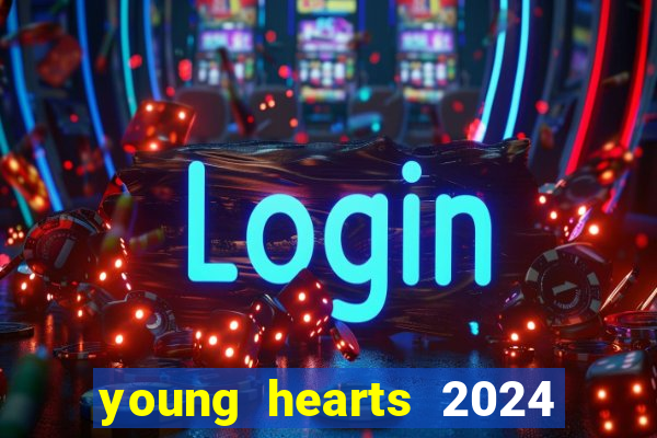 young hearts 2024 assistir online dublado