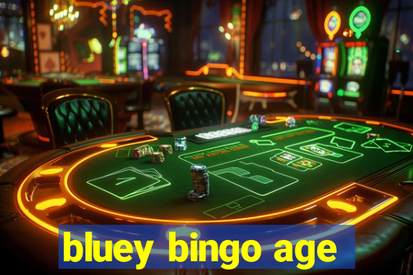 bluey bingo age