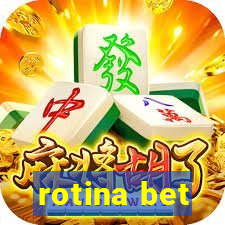 rotina bet