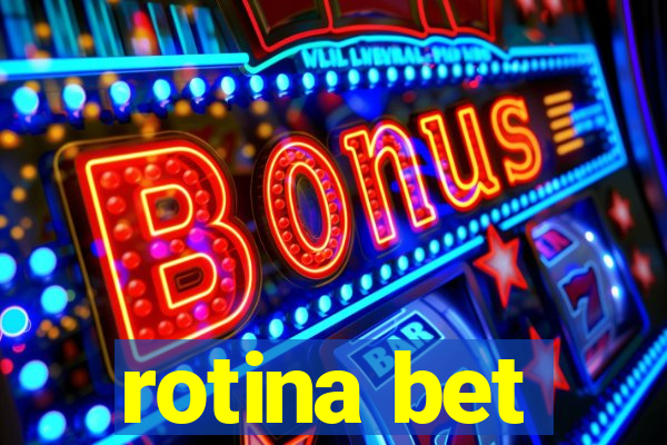 rotina bet