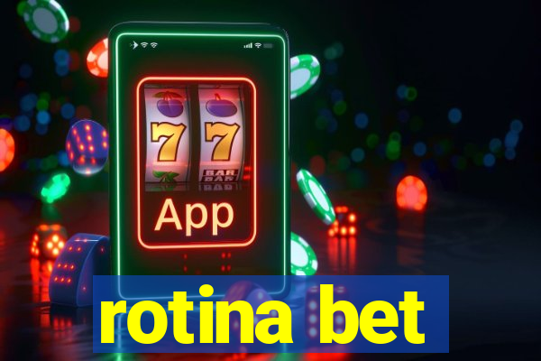 rotina bet