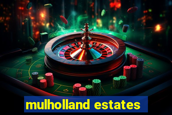 mulholland estates