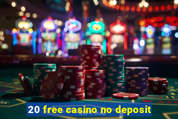 20 free casino no deposit