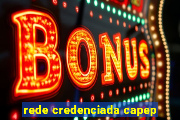 rede credenciada capep