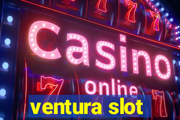 ventura slot