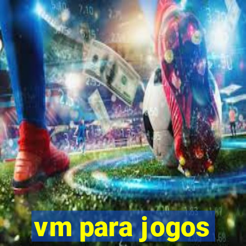 vm para jogos