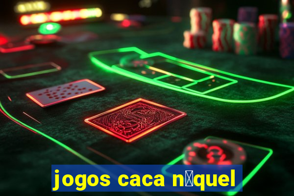 jogos caca n铆quel