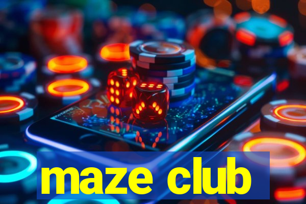 maze club