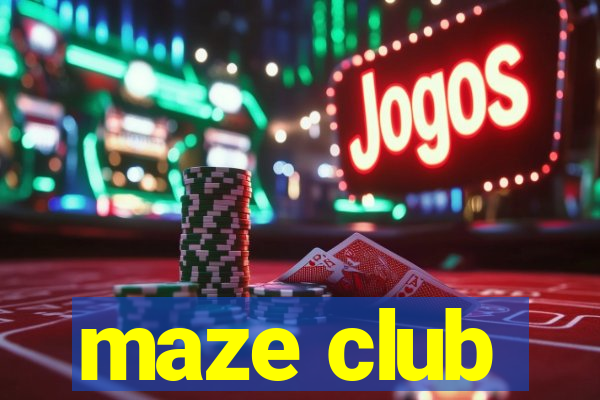 maze club