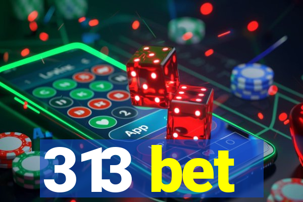 313 bet