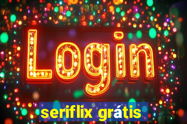 seriflix grátis