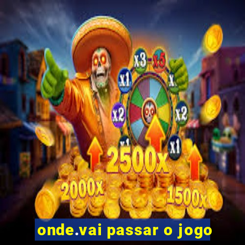 onde.vai passar o jogo