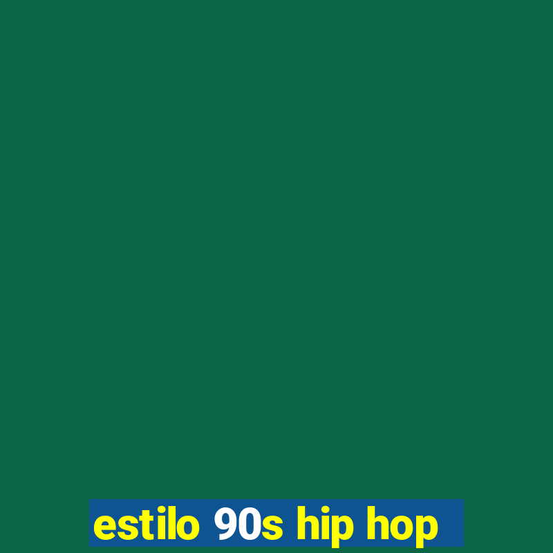 estilo 90s hip hop