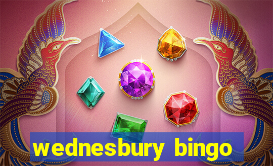 wednesbury bingo